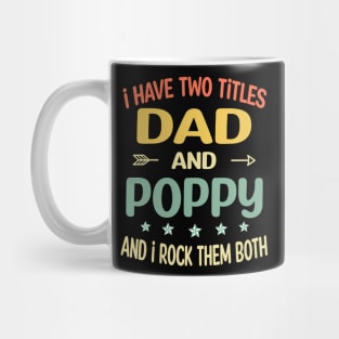 Poppy - i have two titles dad and Poppy Mug